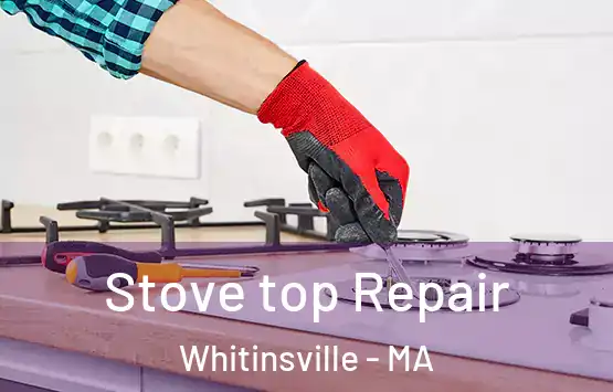  Stove top Repair Whitinsville - MA