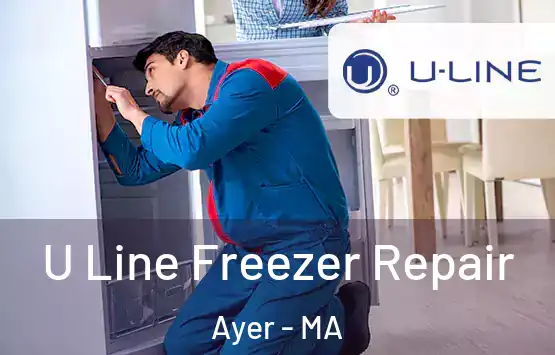  U Line Freezer Repair Ayer - MA