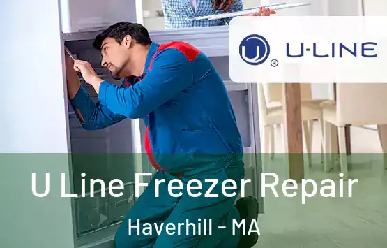 U Line Freezer Repair Haverhill - MA