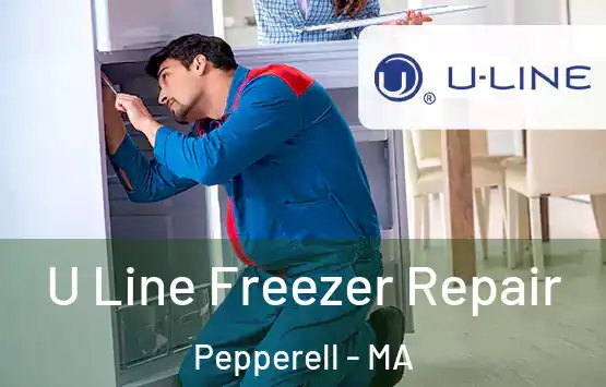  U Line Freezer Repair Pepperell - MA