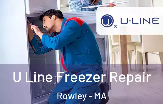  U Line Freezer Repair Rowley - MA