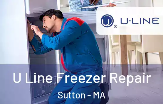  U Line Freezer Repair Sutton - MA