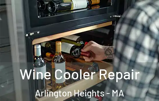  Wine Cooler Repair Arlington Heights - MA
