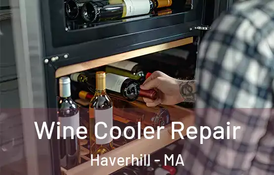  Wine Cooler Repair Haverhill - MA