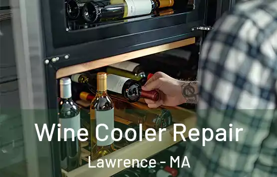  Wine Cooler Repair Lawrence - MA